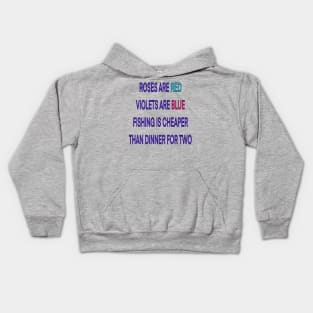 Roses are red violets are blue fishing Is cheaper than dinner for two Kids Hoodie